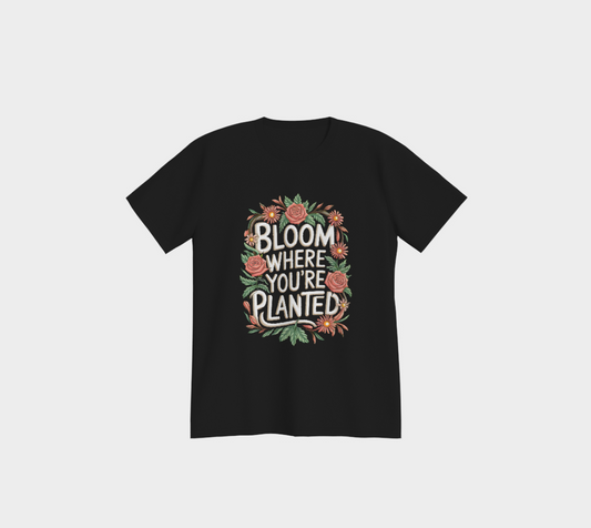 Bloom Where youre planted